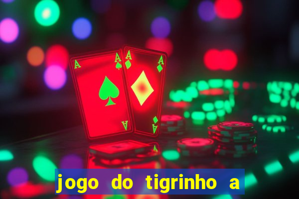 jogo do tigrinho a partir de r$ 5